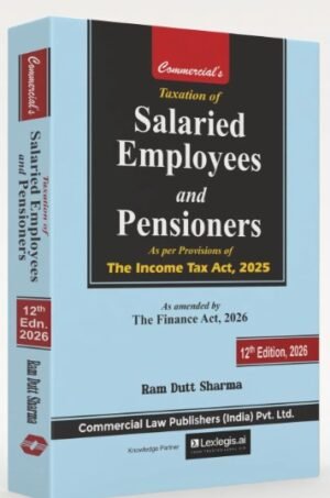 Commercial's Taxation of Salaried Employees and Pensioners by Ram Dutt Sharma 12th Edition April 2026