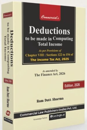 Commercial's Deductions to be made in Computing Total Income By Ram Dutt Sharma 1st Edition April 2026