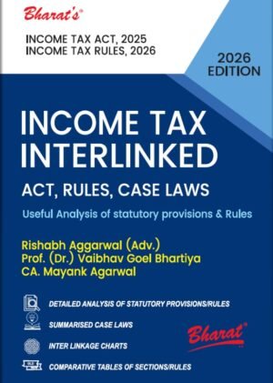 Bharat's Income Tax Interlinked by Rishabh Aggarwal, Adv. Prof. (Dr.) Vaibhav Goel Bhartiya CA. Mayank Agarwal 1st Edition April 2026