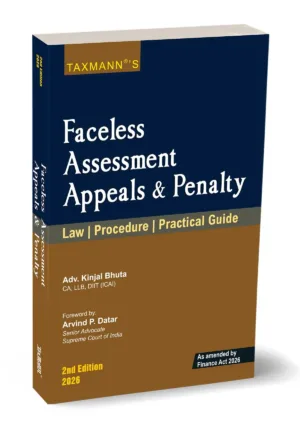 Taxmann Faceless Assessment Appeals & Penalty – Law | Procedure | Practical Guide by Kinjal Bhuta 2nd Edition 2026