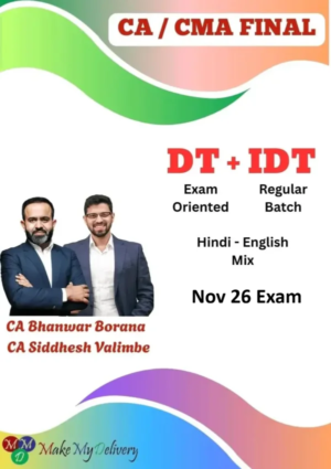 CA/CMA Final Classes DT Exam Oriented and IDT Regular CA Bhanwar Borana & CA Siddhesh Valimbe Nov 26 Exam