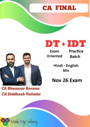 CA Final Classes DT Exam Oriented and IDT Practice Batch CA Bhanwar Borana & CA Siddhesh Valimbe Nov 26