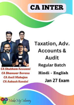 CA Inter Taxation Adv. Accounts & Audit Regular by CA Bhanwar Borana, CA Amit Mahajan , CA Aakash Kandoi & CA Shubham Keswani Jan 27