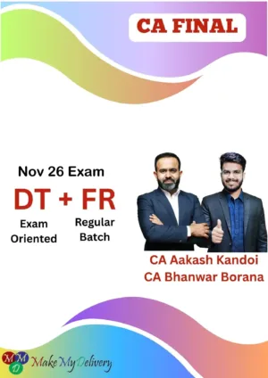 CA Final DT Exam Oriented & FR Regular by CA Aakash Kandoi & CA Bhanwar Borana Nov 26