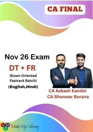 CA Final DT & FR Regular Exam Oriented by CA Bhanwar Borana & CA Aakash Kandoi Nov 26 Exam