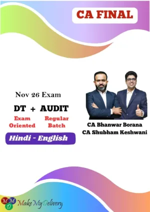 CA Final DT Oriented & Audit Regular by CA Shubham Keswani & CA Bhanwar Borana Nov 26