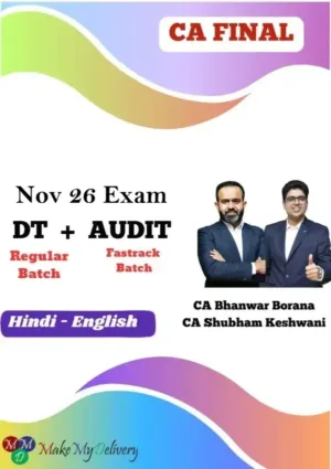 CA Final DT Regular & Audit Fastrack by CA Shubham Keswani & CA Bhanwar Borana Nov 26