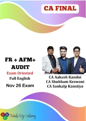 CA Final FR, AFM & Audit Exam Oriented Full English by CA Shubham Keswani CA Sankalp Kanstiya & CA Aakash Kandoi Nov 26