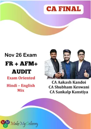 CA Final FR, AFM & Audit Exam Oriented by CA Shubham Keswani CA Sankalp Kanstiya & CA Aakash Kandoi Nov 26