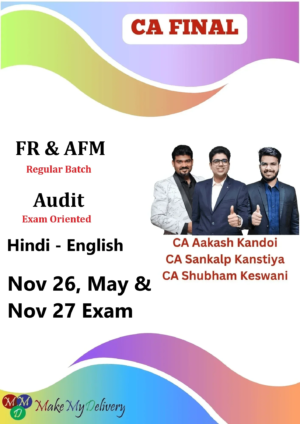 CA Final FR & AFM Regular and Audit Exam Oriented by CA Aakash Kandoi  CA Sankalp Kanstiya CA Shubham Keswani Nov 26, May & Nov 27