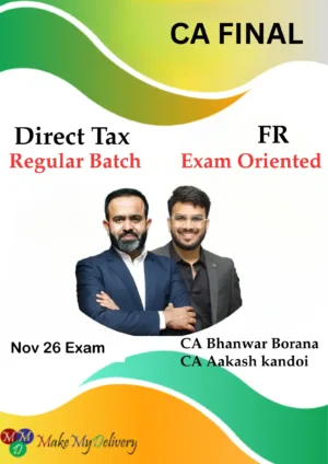 CA Final FR Exam Oriented & Direct Tax Regular By CA Bhanwar Borana & CA Aakash kandoi Nov 26