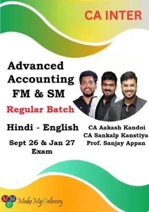 CA Inter FM, SM & Adv. Accounting Regular by CA Aakash Kandoi, CA Sankalp Kanstiya & Prof. Sanjay Appan Sept 26 & Jan 27
