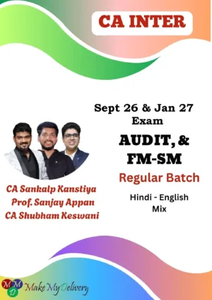 CA Inter FM SM & Audit Regular by CA Shubham Keswani, CA Sankalp Kanstiya & Prof. Sanjay Appan Sept 26 & Jan 27