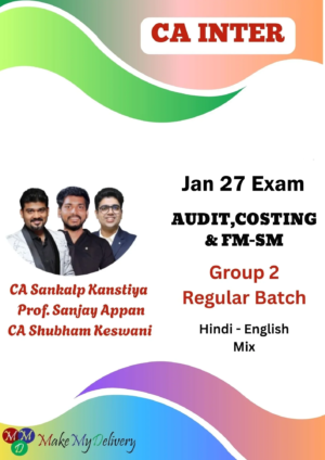 CA Inter Audit ,Costing & FM - SM Regular Group 2 by CA Shubham Keswani, CA Sankalp Kanstiya & Prof. Sanjay Appan Jan 27
