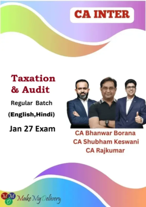 CA Inter Taxation & Auditing & Ethics Regular by CA Bhanwar Borana, CA Shubham Keswani & CA Rajkumar Jan 27