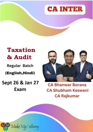 CA Inter Taxation & Auditing & Ethics Regular by CA Bhanwar Borana, CA Shubham Keswani & CA Rajkumar Sept 26 & Jan 27
