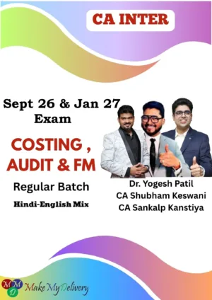 CA Inter Costing, Audit and FM Regular by CA Sankalp Kanstiya, CA Shubham Keswani & Prof Yogesh Patil Sept 26 & Jan 27