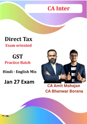 CA Inter DT Exam Oriented & GST Practice By CA Bhanwar Borana & CA Amit Mahajan Jan 27
