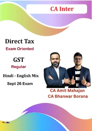 CA Inter DT Exam Oriented & GST Regular By CA Bhanwar Borana & CA Amit Mahajan Sept 26
