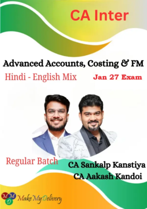 CA Inter Advanced Accounts, Costing & FM Regular by CA Aakash Kandoi & CA Sankalp Kanstiya Jan 27