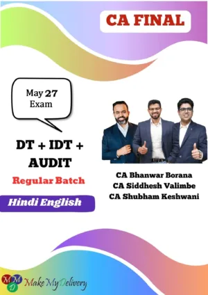 CA Final DT,IDT & Audit Regular by CA Bhanwar Borana CA Siddhesh Valimbe & CA Shubham Keshwani May 27