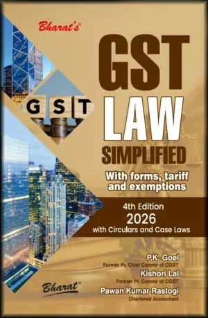 Bharat GST Law Simplified with Forms, Tariff, Exemptions & Circulars By P.K. Goel 4th Edition May 2026