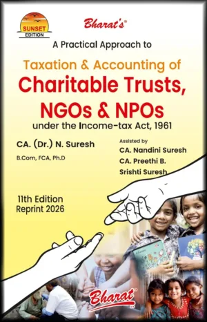 Bharat Practical Approach to Taxation & Accounting of Charitable Trusts, NGOs & NPOs By CA. (Dr.) N. Suresh 11th Reprint Edition May 26