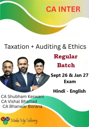CA Inter Taxation and Auditing Regular by CA Bhanwar Borana CA Vishal Bhattad & CA Shubham Keswani Sept 26 & Jan 27