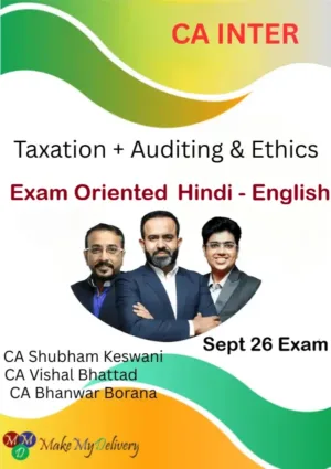 CA Inter Taxation and Auditing Exam Oriented Fastrack by CA Bhanwar Borana CA Vishal Bhattad & CA Shubham Keswani Sept 26
