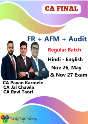 CA Final FR AFM & Audit Regular by CA Jai Chawla CA Pavan Karmele & CA Ravi Taori Nov 26 ,May & Nov 27