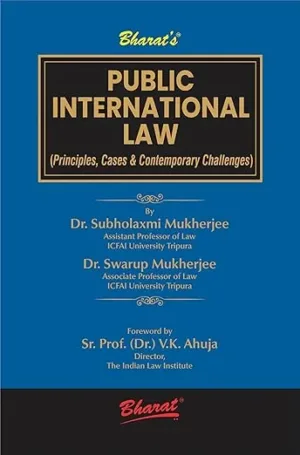 Bharat Public International Law Principles, Cases & Contemporary Challenges by Dr. Subholaxmi Mukherjee & Dr. Swarup Mukherjee 1st Edition June 2026