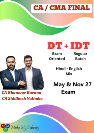 CA/CMA Final DT Exam Oriented and IDT Regular CA Bhanwar Borana & CA Siddhesh Valimbe May & Nov 27