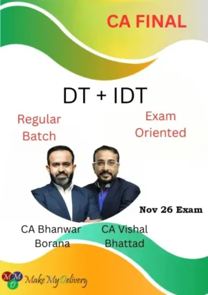 CA Final DT Regular & IDT Exam Oriented by CA Bhanwar Borana & CA Vishal Bhattad Nov 26