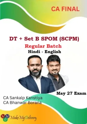 CA Final DT & Set B SPOM SCPM Regular by CA Bhanwar Borana & CA Sankalp Kanstiya May 27