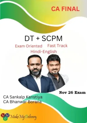 CA Final DT & SCPM Exam Oriented by CA Bhanwar Borana & CA Sankalp Kanstiya Nov 26