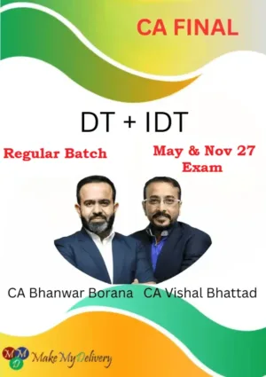 CA Final DT & IDT Regular by CA Bhanwar Borana & CA Vishal Bhattad May & Nov 27