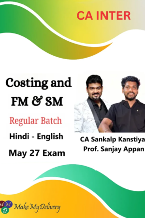 CA Inter Costing and FM & SM Regular  By CA Sankalp Kanstiya and Prof. Sanjay Appan May 27