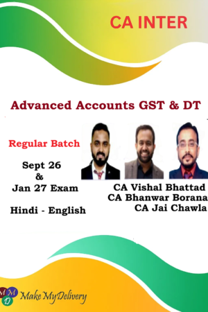 CA Inter Adv. Accounts ,GST & DT Regular by CA Bhanwar Borana, CA Vishal Bhattad & CA Jai Chawla Sept 26 & Jan 27