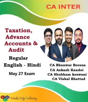 CA Inter Taxation, Adv. Accounting & Audit Regular by CA Bhanwar Borana ,CA Aakash Kandoi ,CA Shubham keswani & CA Vishal Bhattad May 27