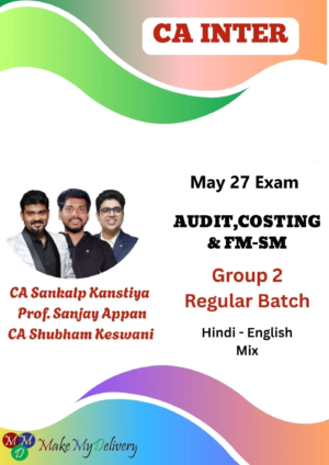 CA Inter Audit ,Costing & FM - SM Regular Group 2 by CA Shubham Keswani, CA Sankalp Kanstiya & Prof. Sanjay Appan May 27