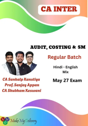 CA Inter Cost SM & Audit Regular by CA Shubham Keswani, CA Sankalp Kanstiya & Prof. Sanjay Appan May 27