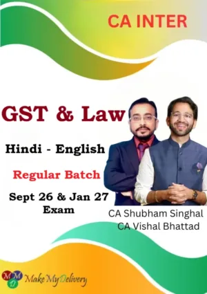 CA Inter Law & GST Regular by CA Shubham Singhal & CA Vishal Bhattad Sept 26 & Jan 27