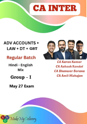 CA Inter Advanced Accounts, Law DT & GST Regular Group 1 by CA Bhanwar Borana, CA Aakash Kandoi, CA Amit Mahajan & CA Karan Kumar May 27
