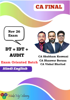 CA Final DT,IDT & Audit Exam Oriented by CA Bhanwar Borana CA Vishal Bhattad & CA Shubham Keshwani Nov 26