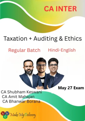 CA Inter Taxation and Auditing & Ethics Regular by CA Bhanwar Borana, CA Amit Mahajan & CA Shubham Keswani May 27