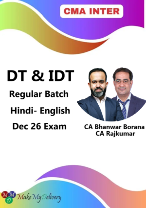 CMA Inter DT & IDT Regular By CA Bhanwar Borana & CA Rajkumar Dec 2026