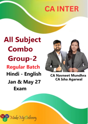 CA Inter Group - 2 All Subject Regular by CA Navneet Mundhra & CA Isha Agarwal Jan & May 27