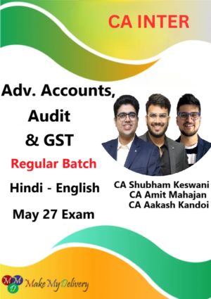 CA Inter Adv. Accounts, Audit & GST Regular by CA Amit Mahajan, CA Shubham Keswani  & CA Aakash Kandoi May 27