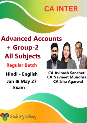 CA Inter Advanced Accounts + Group - 2 All Subject Regular by CA Avinash Sancheti CA Navneet Mundhra & CA Isha Agarwal Jan & May 27