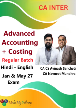 CA Inter Advanced Accounting & Costing Regular by CA CS Avinash Sancheti & CA Navneet Mundhra Jan & May 27